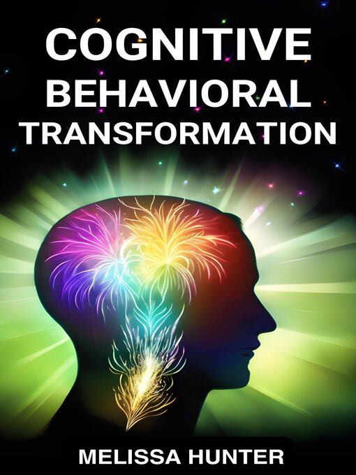 Title details for COGNITIVE BEHAVIORAL TRANSFORMATION by MELISSA HUNTER - Available